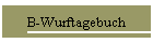 B-Wurftagebuch
