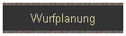 Wurfplanung